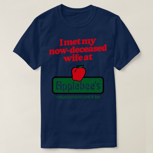 I met my nowdeceased wife T-Shirt (Design Front)