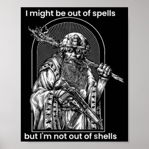 I Might Be Out Of Spells But Im Not Out Of Shells Poster