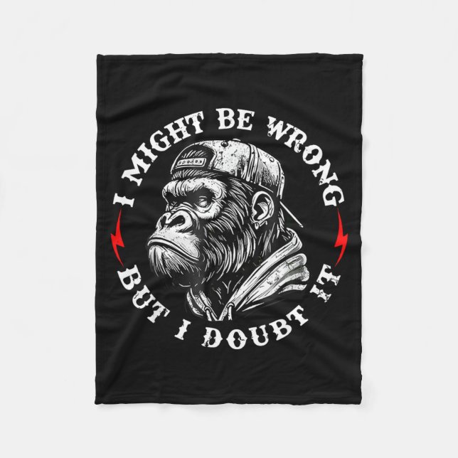 I Might Be Wrong But I Doubt It Monkey Funny Quote Fleece Blanket (Front)