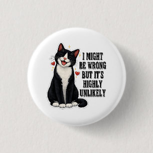 I Might Be Wrong But It's Highly Unlikely Funny 3 Cm Round Badge