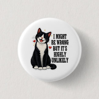 I Might Be Wrong But It's Highly Unlikely Funny 3 Cm Round Badge