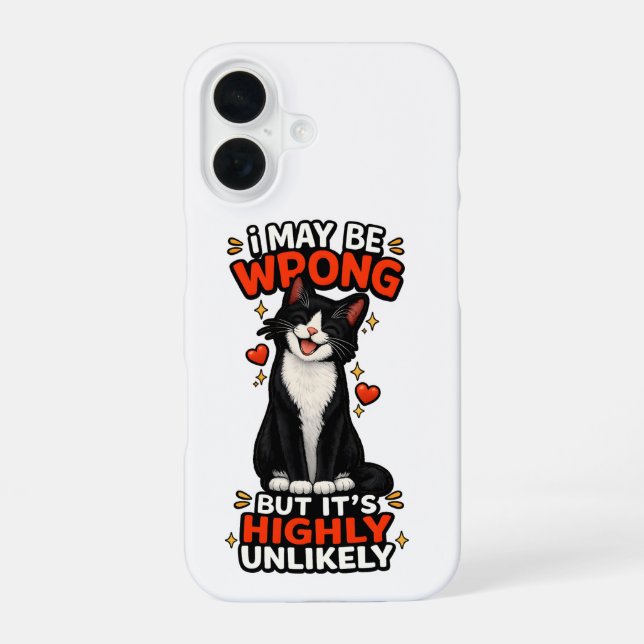 I Might Be Wrong But It's Highly Unlikely Funny iPhone 16 Case (Back)