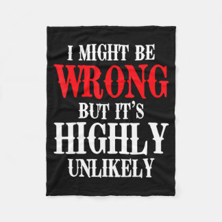 I Might Be Wrong But Its Highly Unlikely Sarcastic Fleece Blanket