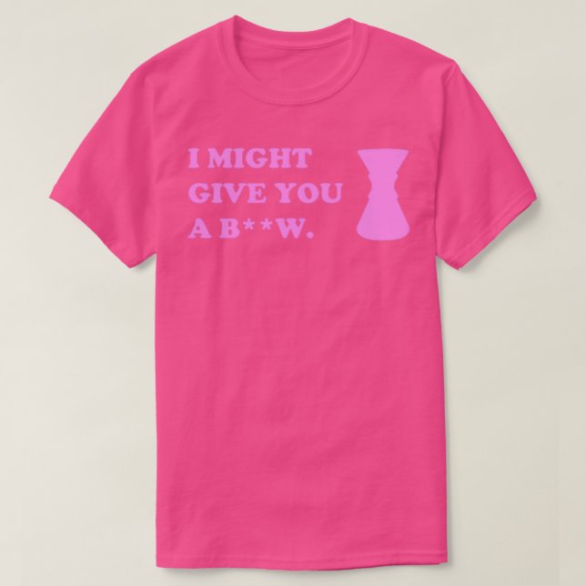 I might give you a brew Limited edition design 1 T-Shirt (Design Front)