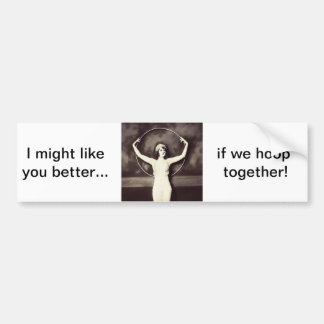 I might like you better... bumper sticker