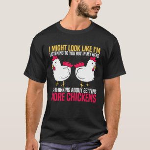 I Might Look Like I m Listening I m Thinking About T-Shirt