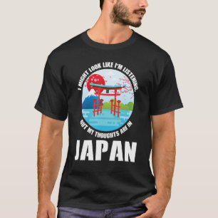 I might look like I'm listening but Japan Japan ro T-Shirt