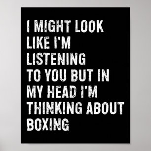 I Might Look Like I'm Listening Funny Boxing Poster