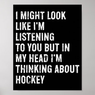 I might look like i'm listening funny hockey poster