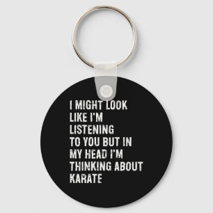 I Might Look Like I'm Listening Funny Karate Key Ring