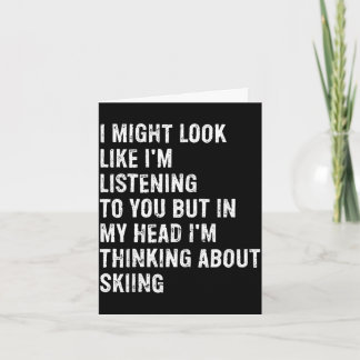 I might look like i'm listening funny skiing  card