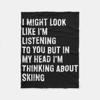 I Might Look Like I'm Listening Funny Skiing  Fleece Blanket