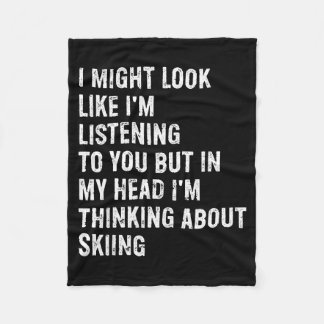 I might look like i'm listening funny skiing  fleece blanket