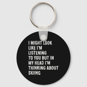 I Might Look Like I'm Listening Funny Skiing Key Ring