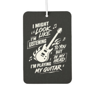 I Might Look Like I'm Listening Guitar Car Air Freshener