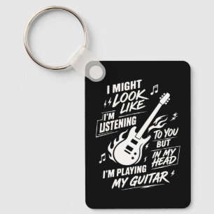 I Might Look Like I'm Listening Guitar Key Ring