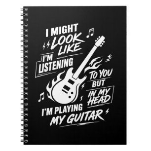 I Might Look Like I'm Listening Guitar Notebook