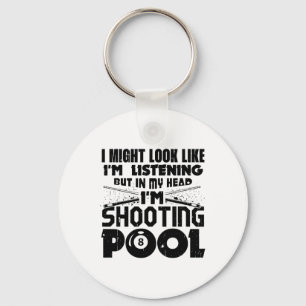 I Might Look Like I'm Listening Pool Billiards Pla Key Ring