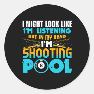 I Might Look Like Im Listening Pool Billiards Play Classic Round Sticker