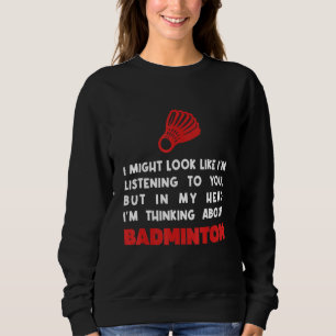 I Might Look Like I'm Listening To You But In My B Sweatshirt