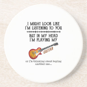 I Might Look Like Im Listening to You But in My Coaster