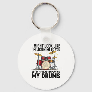 I Might Look Like I'm Listening To You But In My H Key Ring