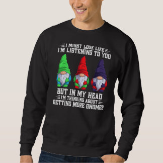 I Might Look Like I'm Listening To You But In My H Sweatshirt
