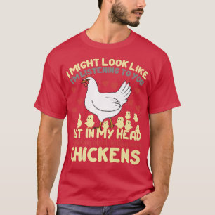 I Might Look Like I'm Listening To You But In My H T-Shirt