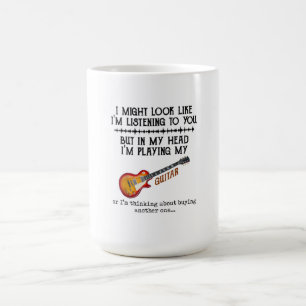 I Might Look Like Im Listening to You But in My He Coffee Mug