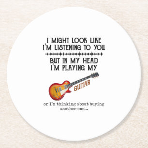 I Might Look Like Im Listening to You But in My Round Paper Coaster