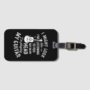 I Might Look Like I'm Listening To You Funny Guita Luggage Tag