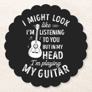 I Might Look Like I'm Listening To You Funny Guita Paper Coaster