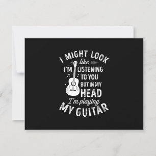 I Might Look Like I'm Listening To You Funny Guita RSVP Card