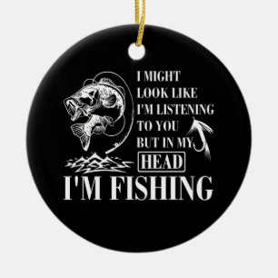 I Might Look Like I'm Listening To You I'm Fishing Ceramic Tree Decoration