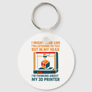 I Might Look Like I'm Listening To You In My Head  Key Ring