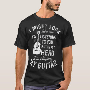 I Might Look Like Im Listening to You  Music T-Shirt