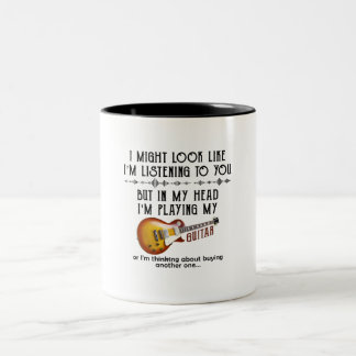 I Might Look Like I'm Listening To You Play Guitar Two-Tone Coffee Mug