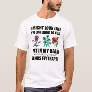 I might look like I'm listening to you T-Shirt