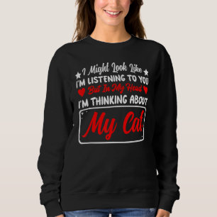 I Might Look Like Listening But In My Head Thinkin Sweatshirt