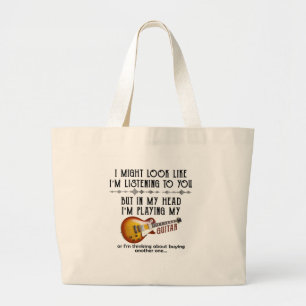 I Might Look Like Listening To You, But In My Head Large Tote Bag