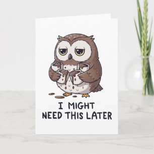 I Might Need Coffee Later - Funny Owl Humor Card