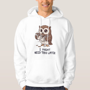 I Might Need Coffee Later - Funny Owl Humor Hoodie