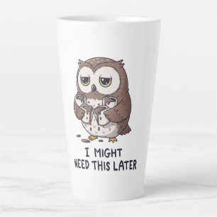 I Might Need Coffee Later - Funny Owl Humor Latte Mug