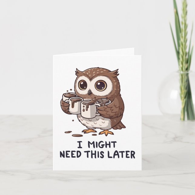 I Might Need Coffee Later - Funny Owl Humour Card (Front)