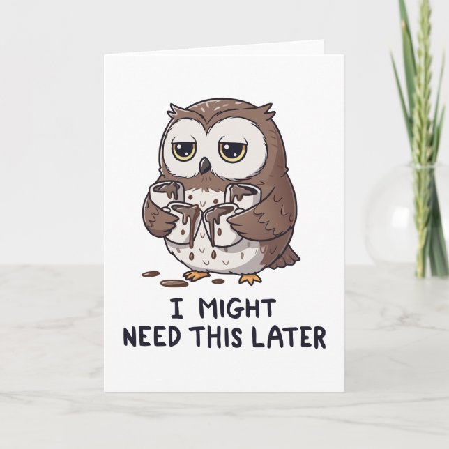 I Might Need Coffee Later - Funny Owl Humour Card (Front)