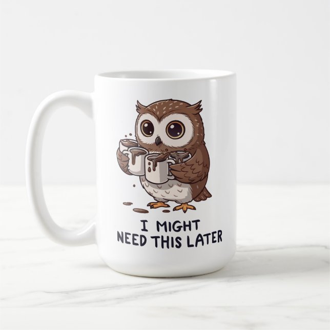 I Might Need Coffee Later - Funny Owl Humour Coffee Mug (Left)