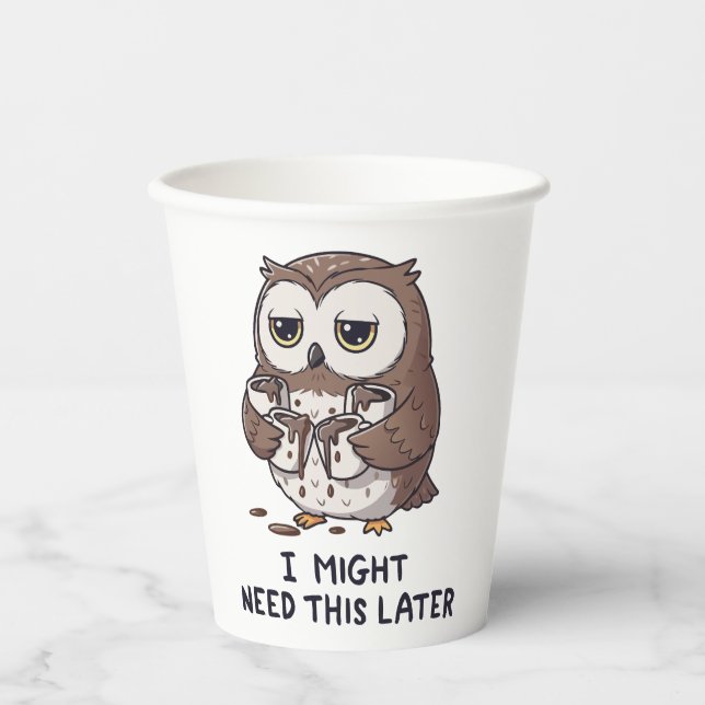 I Might Need Coffee Later - Funny Owl Humour Paper Cups (Front)