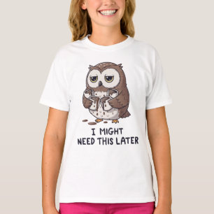 I Might Need Coffee Later - Funny Owl Humour T-Shirt