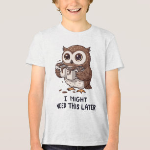 I Might Need Coffee Later - Funny Owl Humour Tri-Blend Shirt