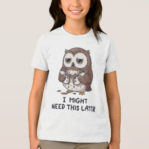 I Might Need Coffee Later - Funny Owl Humour Tri-Blend Shirt